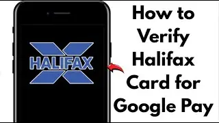 NEW! Verify Halifax Card with Google Pay &ndash; Step-by-Step (Working 2025)