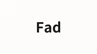How to pronounce Fad | Fad (FAD in Chinese)