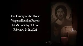 2.24.21 Vespers, Wednesday Evening Prayer of the Liturgy of the Hours