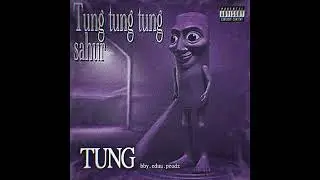 TUNG (Sahur) &bull; HOUSE