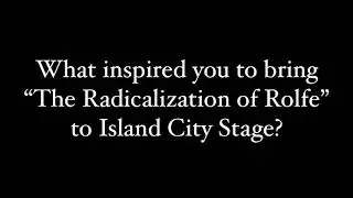 Artistic Director, Andy Rogow Discusses &ldquo;The Radicalization of Rolfe&rdquo;