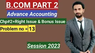 B. Com part 2 Advance Accounting  /chapter 2/Right issue & Bonus issue problem:13_ ADC part 2