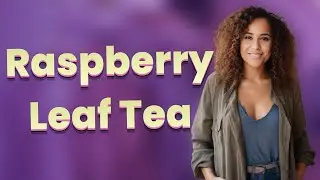 Does Raspberry Leaf Tea Affect Your Period?