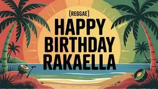 Rakaella Birthday Song - Reggae - Excited