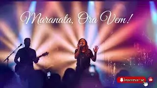 Maranata, Ora Vem! | Aguardamos Por Ti Jesus | Te Desejamos Senhor.