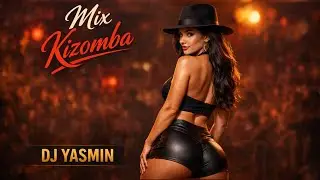 Mix Kizomba DJ Yasmin &ndash; As Mais Envolventes Para Dan&ccedil;ar Colado