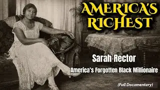 America's  Richest - Sarah Rector -  America&rsquo;s Forgotten Black Millionaire