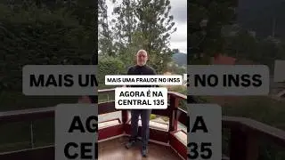 MAIS UMA FRAUDE NO INSS. AGORA NA CENTRAL 135