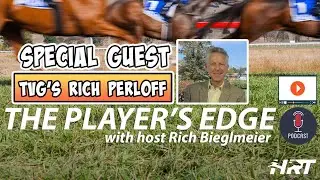 The Player&rsquo;s Edge with FanDuel/TVG&rsquo;s Rich Perloff