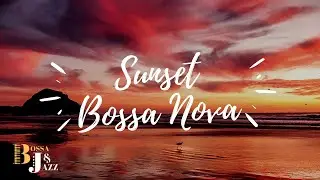 Sunset Bossa Nova Beach Music - Chill Out Relaxing Music For Study Work Meditation Background Coffe