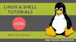 Linux and Shell Tutorials : 016 : Delete User Accounts