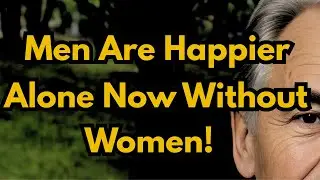 Men Are Finding Peace Alone&mdash;And Women Are Shocked !