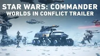 Star Wars: Commander &ndash; Worlds in Conflict Official Trailer