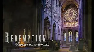 Redemption | Vampire inspired, dark gothic orchestra ambient music