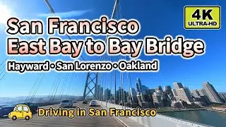 [4K] San Francisco East Bay to Bay Bridge