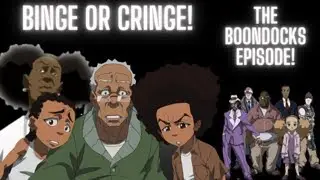Binge Or Cringe! The Boondocks Episode!