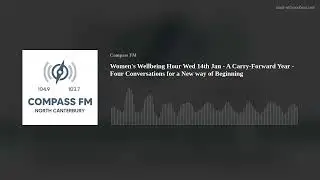 Women's Wellbeing Hour Wed 14th Jan - A Carry-Forward Year - Four Conversations for a New way of Beg