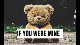 If You Were Mine