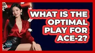 What Is The Optimal Play For Ace-2?