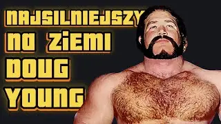 Najsilniejszy człowiek świata - Doug Young