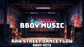 [B-Boy Mix] &ndash; Raw street dance flow