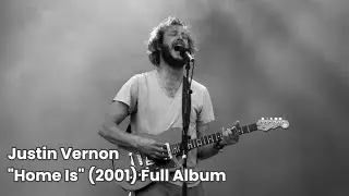 Justin Vernon - Home Is (2001) Full Album