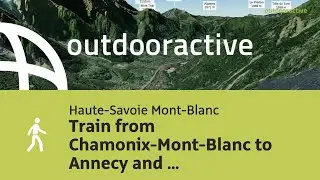 Flyover video: Train from Chamonix-Mont-Blanc to Annecy and walk about the old town