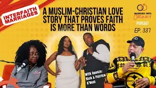 Interfaith Marriages: A Muslim-Christian Love Story That Proves Faith Is More Than Words | Ep.. 337