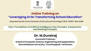 Day 1: Foundations of Artificial Intelligence: Key Concepts, Components and Working Principles  |