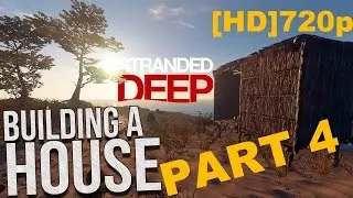 Building A HOUSE, SHARK ATTACK! - ( STRANDED DEEP ) - [PART 4] [HD]