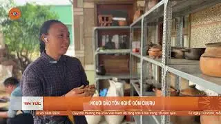 NGƯỜI BẢO TỒN NGHỀ GỐM CHU RU | VTV5