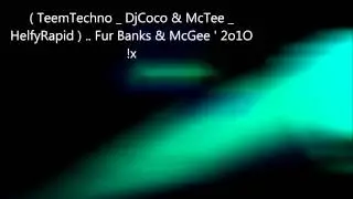 ( TeemTechno _ DjCoco & McTee _ HelfyRapid ) .. Fur Banks & McGee ' 2o1O !x