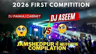 2026 k First Compilation Dj Aseem Vs Dj Pankaj Cabinet  / jamshedpur 