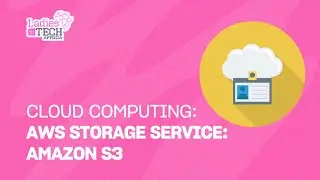 LADIES IN TECH AFRICA BOOTCAMP || CLOUD COMPUTING: AWS STORAGE SERVICE: AMAZON S3