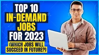 TOP 10 IN-DEMAND JOBS FOR 2023: Which Careers Will Thrive in the Future?