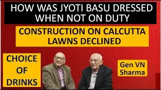 When asked what he does ? Jyoti Basu replied he enjoys his life ! | Gen VN Sharma #part 14