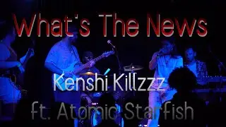 Kenshi Killzzz ft. Atomic Starfish -- Whats The News -- Chop Suey, Seattle