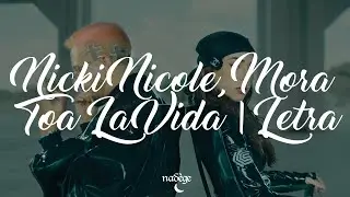 Nicki Nicole, Mora - Toa La Vida | Letra