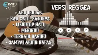 LAGU TERBARU ENAK BUAT ENJOY PAGI/SORE REGGEA FULL ALBUM - EVIZU MUSIC OFFICIAL