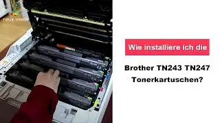 Installation der True Image Brother TN 243/TN247 Tonerkartuschen