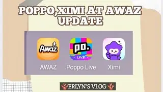 POPPO,XIMI AT AWAZ UPDATE 
