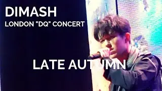 Dimash Kudaibergen [ LATE AUTUMN 秋意濃 ] Fan Cam -  London DQ Concert