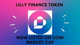 LILLY FINANCE TOKEN NOW LISTED ON COIN MARKET CAP (CMC)