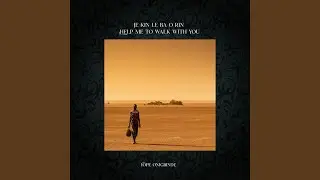 Je Kin Le Ba O Rin (Help Me to Walk with You)