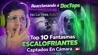 Top 10 Fantasmas ESCALOFRIANTES Captados En C&aacute;mara | REACCIONANDO A DOCTOPS