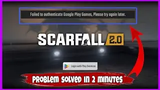 scarfall 2.0 Faild to authenticate Google play Games, please try again later problem solved 2025