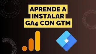 GA4 para Paid Media Managers | Como Instalar y configurar Google Analytics con GTM