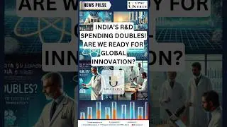 India's R&D Boom: Ready for Global Innovation? UPSC GURUS NEWS PLUS  6/3/25