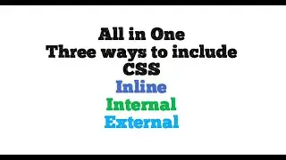How to include CSS? Inline, Internal and External CSS