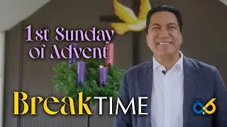 Break Time - November 30, 2025 - First Sunday of Advent with Bro. Alvin Barcelona